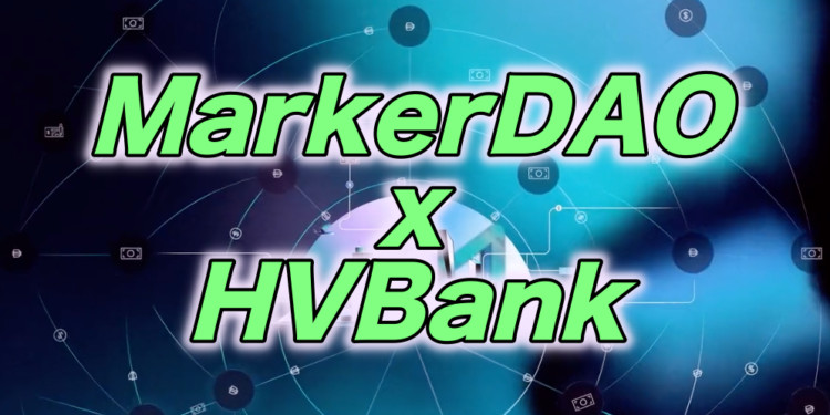 MakerDAO与美银行HVB正式合作 最高可借1亿美元DAI-第1张图片-腾赚网